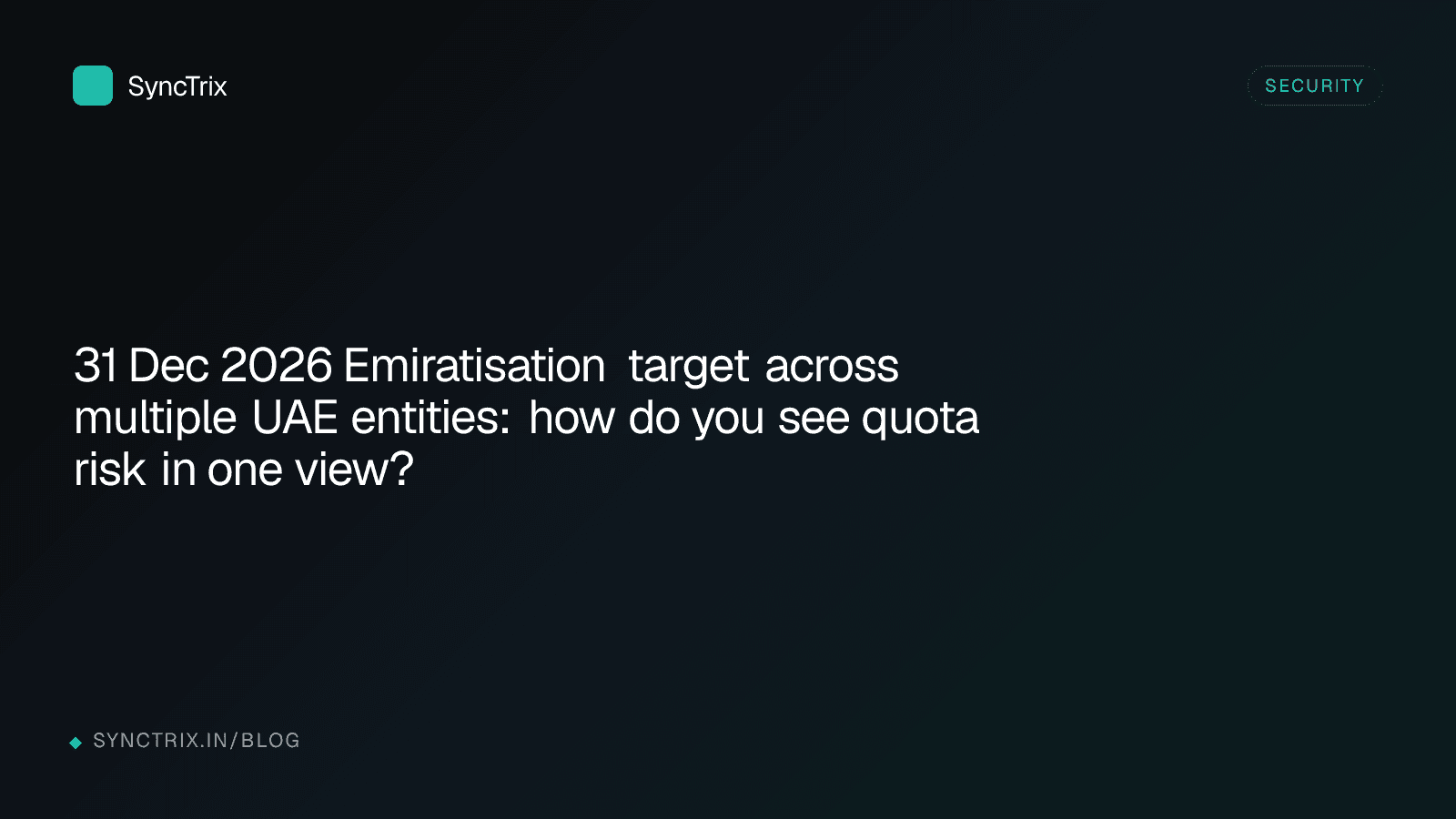 31 Dec 2026 Emiratisation target across multiple UAE entities: how do you see quota risk in one view?