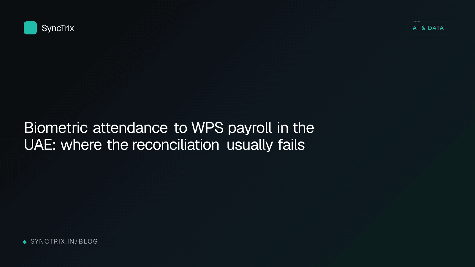 Biometric attendance to WPS payroll in the UAE: where the reconciliation usually fails
