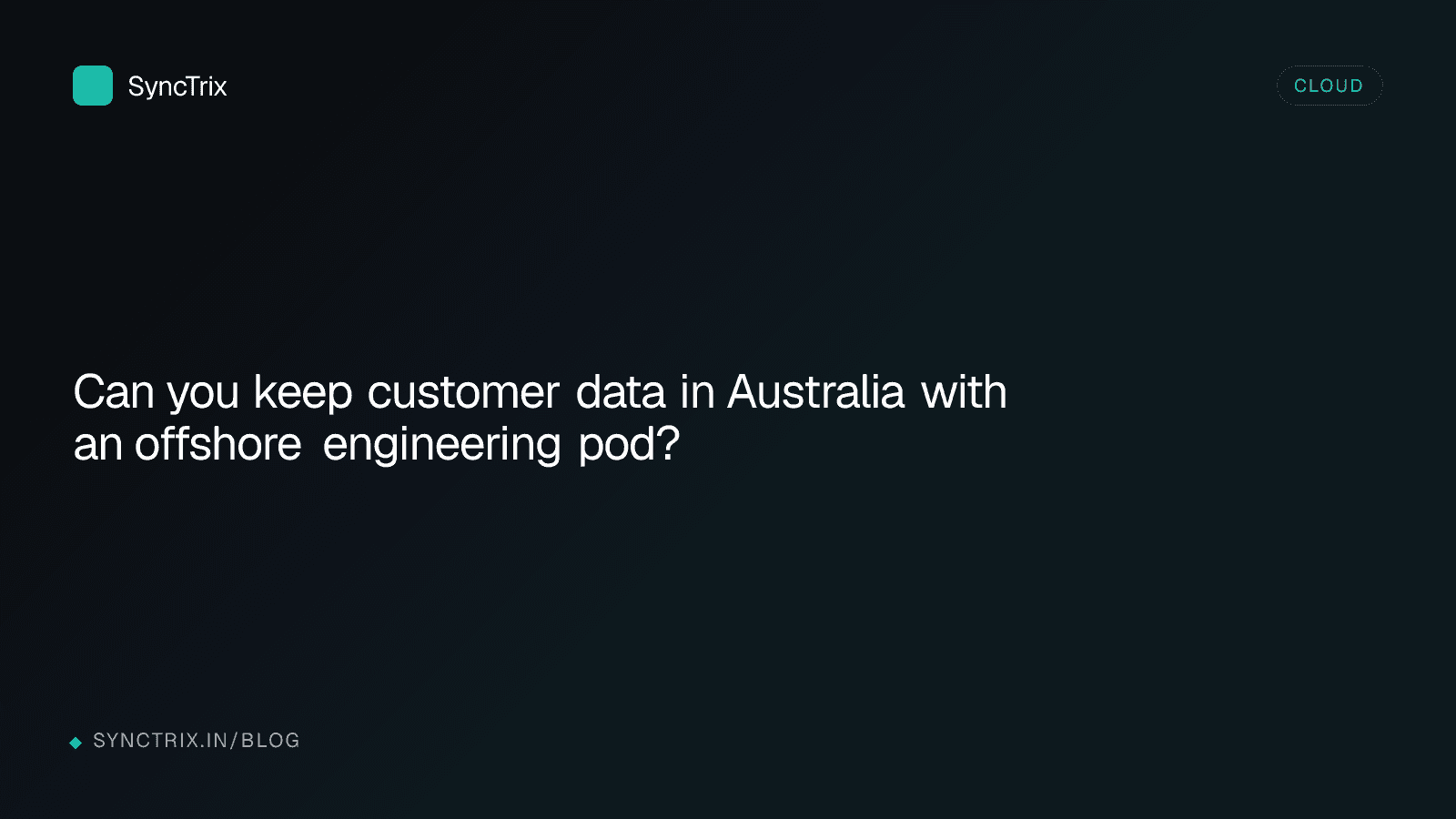Can you keep customer data in Australia with an offshore engineering pod?