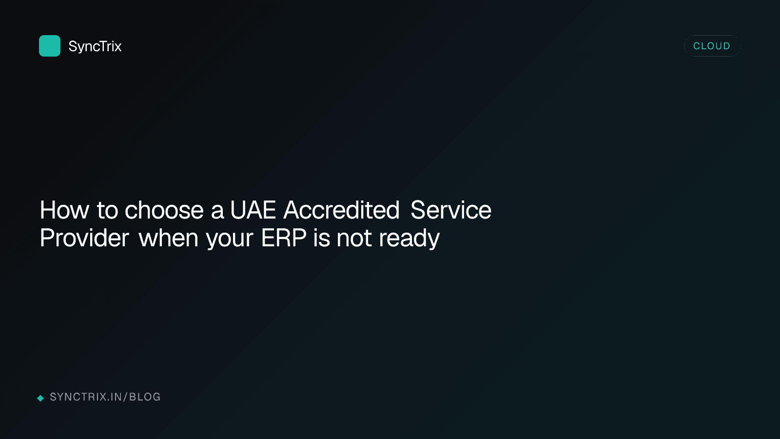 How to choose a UAE Accredited Service Provider when your ERP is not ready