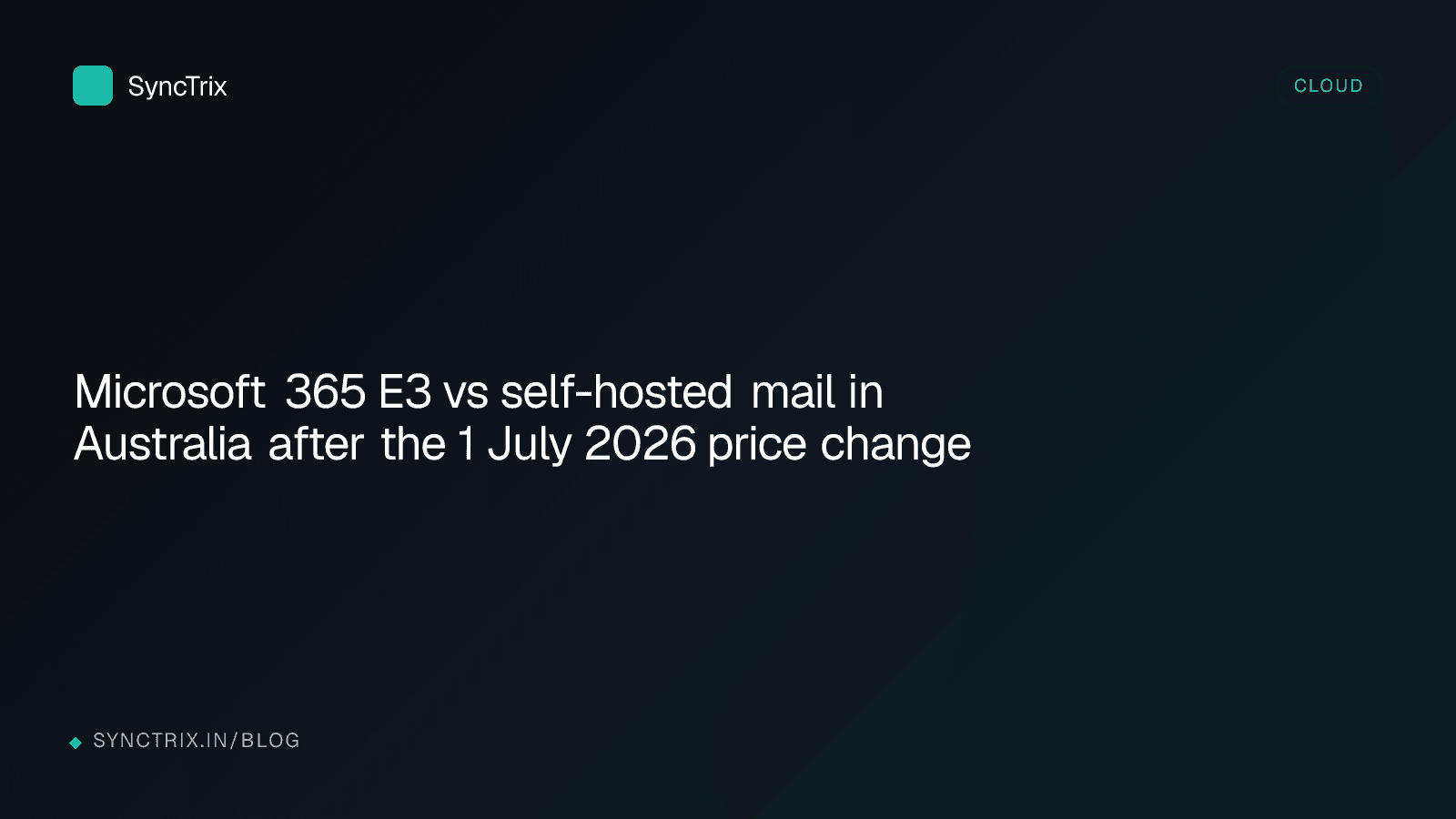 Microsoft 365 E3 vs self-hosted mail in Australia after the 1 July 2026 price change