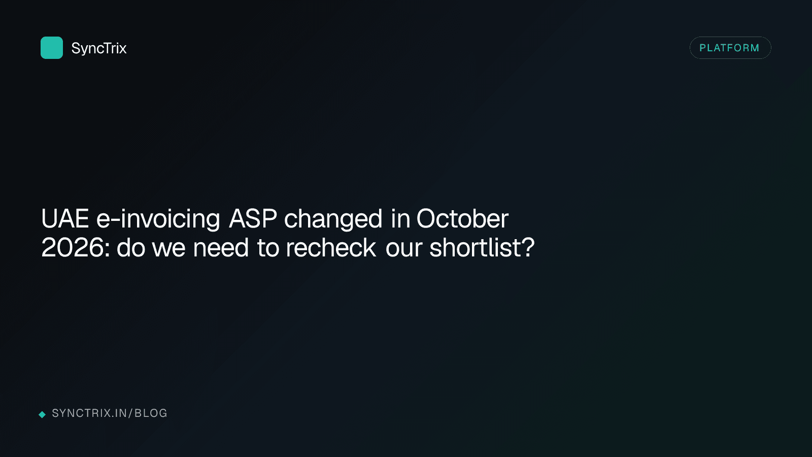 UAE e-invoicing ASP changed in October 2026: do we need to recheck our shortlist?