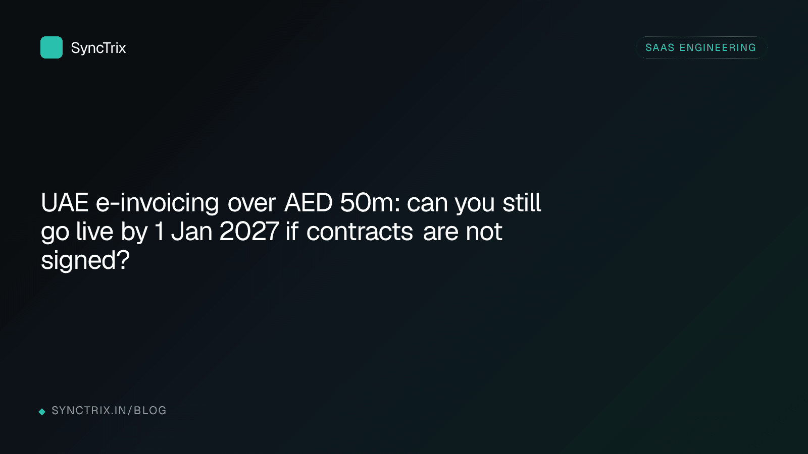 UAE e-invoicing over AED 50m: can you still go live by 1 Jan 2027 if contracts are not signed?