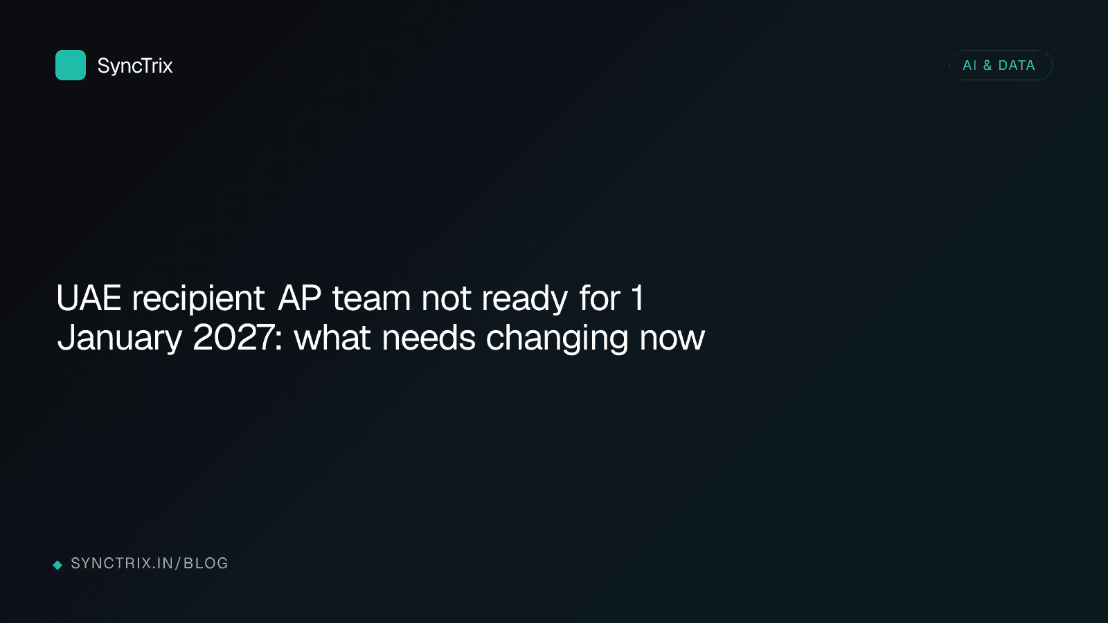 UAE recipient AP team not ready for 1 January 2027: what needs changing now